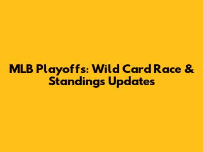 MLB Playoffs: Wild Card Race & Standings Updates