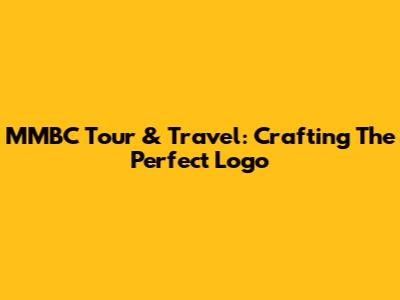 MMBC Tour & Travel: Crafting The Perfect Logo