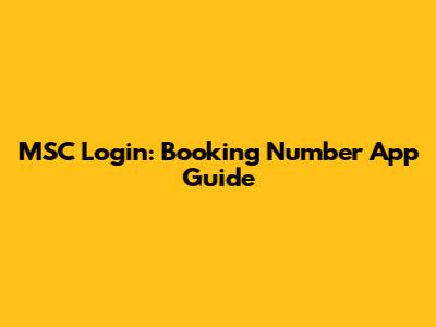 MSC Login: Booking Number App Guide