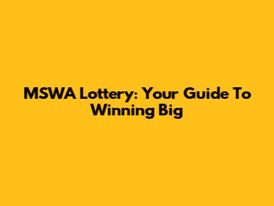 MSWA Lottery: Your Guide To Winning Big