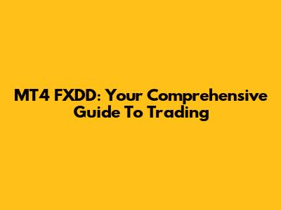 MT4 FXDD: Your Comprehensive Guide To Trading