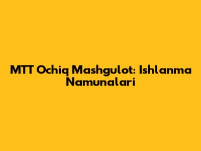 MTT Ochiq Mashg'ulot: Ishlanma Namunalari