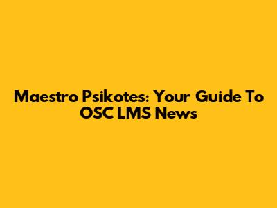 Maestro Psikotes: Your Guide To OSC LMS News