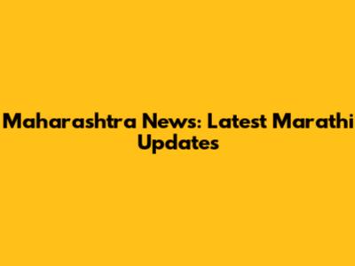 Maharashtra News: Latest Marathi Updates