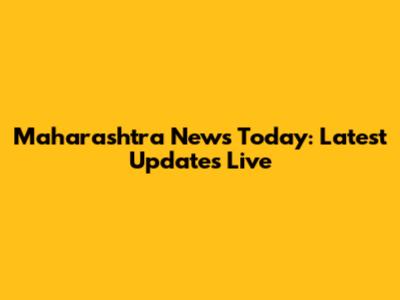 Maharashtra News Today: Latest Updates Live