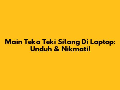 Main Teka Teki Silang Di Laptop: Unduh & Nikmati!