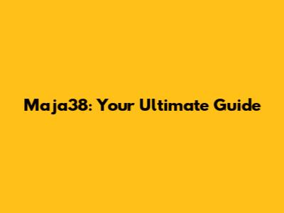 Maja38: Your Ultimate Guide