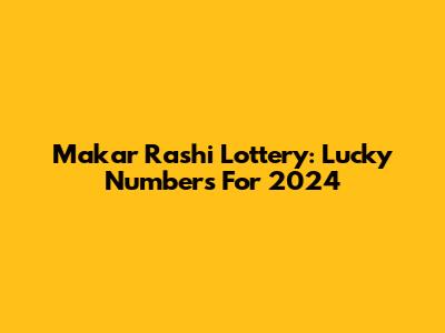 Makar Rashi Lottery: Lucky Numbers For 2024
