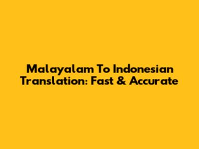 Malayalam To Indonesian Translation: Fast & Accurate
