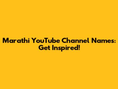 Marathi YouTube Channel Names: Get Inspired!