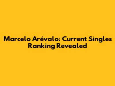 Marcelo Arévalo: Current Singles Ranking Revealed