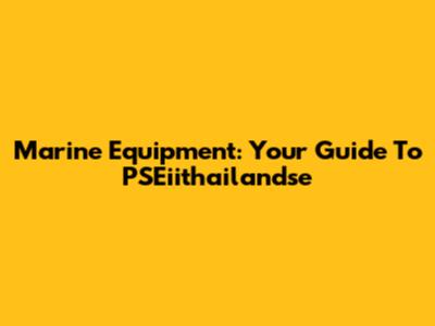 Marine Equipment: Your Guide To PSEiithailandse