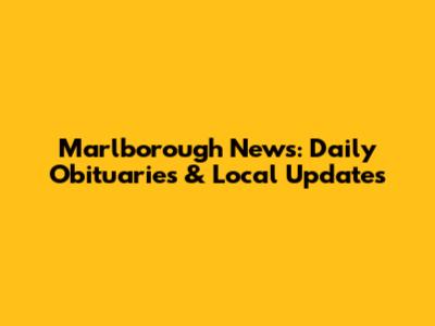 Marlborough News: Daily Obituaries & Local Updates