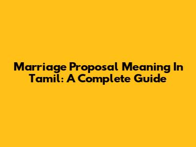 Marriage Proposal Meaning In Tamil: A Complete Guide
