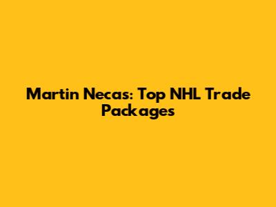 Martin Necas: Top NHL Trade Packages