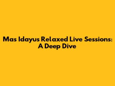 Mas Idayu's Relaxed Live Sessions: A Deep Dive