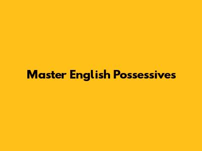 Master English Possessives