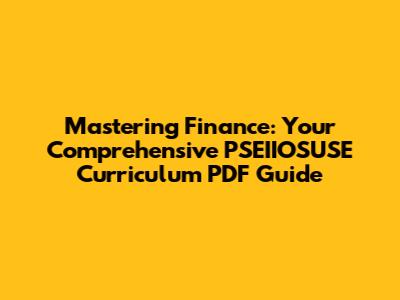 Mastering Finance: Your Comprehensive PSEIIOSUSE Curriculum PDF Guide
