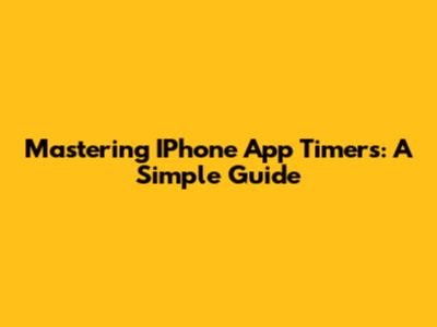Mastering IPhone App Timers: A Simple Guide
