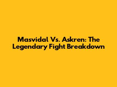 Masvidal Vs. Askren: The Legendary Fight Breakdown