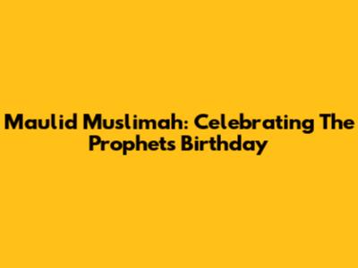 Maulid Muslimah: Celebrating The Prophet's Birthday