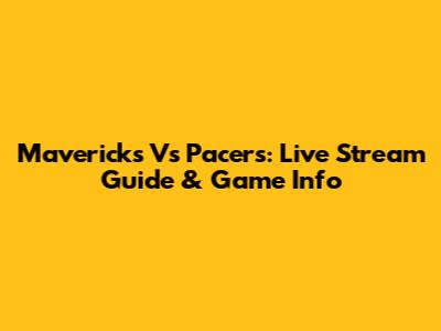 Mavericks Vs Pacers: Live Stream Guide & Game Info