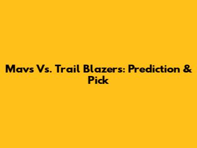 Mavs Vs. Trail Blazers: Prediction & Pick