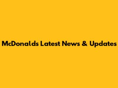 McDonald's Latest News & Updates