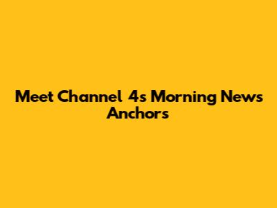 Meet Channel 4's Morning News Anchors