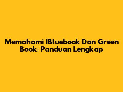 Memahami IBluebook Dan Green Book: Panduan Lengkap