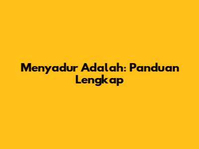 Menyadur Adalah: Panduan Lengkap
