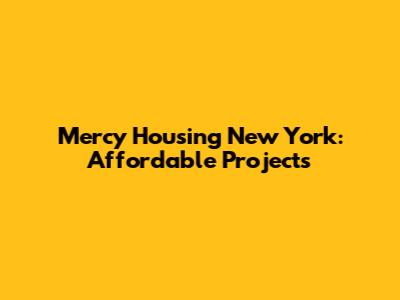 Mercy Housing New York: Affordable Projects