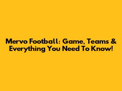 Mervo Football: Game, Teams & Everything You Need To Know!