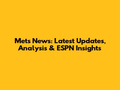 Mets News: Latest Updates, Analysis & ESPN Insights