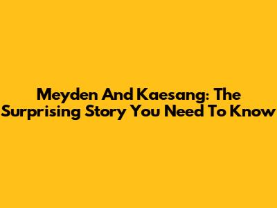 Meyden And Kaesang: The Surprising Story You Need To Know