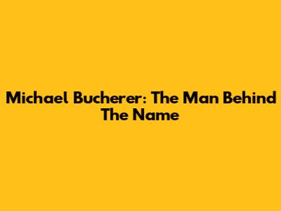 Michael Bucherer: The Man Behind The Name