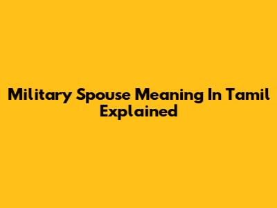 Military Spouse Meaning In Tamil Explained