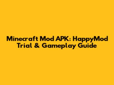 Minecraft Mod APK: HappyMod Trial & Gameplay Guide