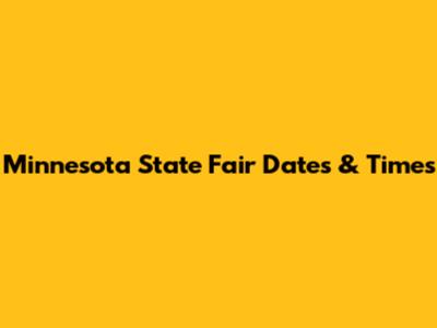 Minnesota State Fair Dates & Times
