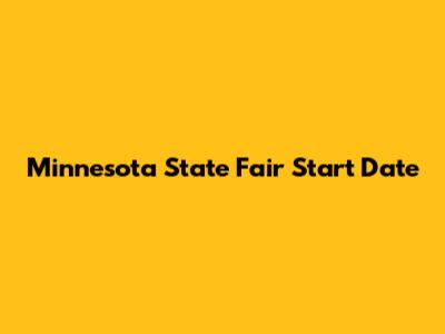Minnesota State Fair Start Date
