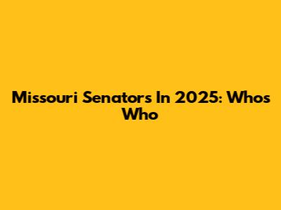 Missouri Senators In 2025: Who's Who