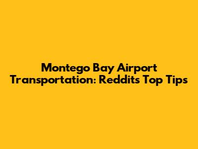 Montego Bay Airport Transportation: Reddit's Top Tips