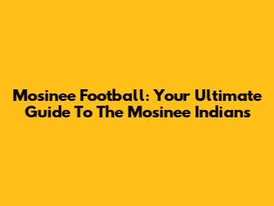 Mosinee Football: Your Ultimate Guide To The Mosinee Indians