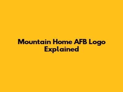 Mountain Home AFB Logo Explained