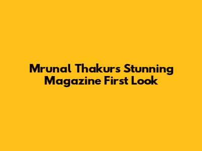 Mrunal Thakur's Stunning Magazine First Look