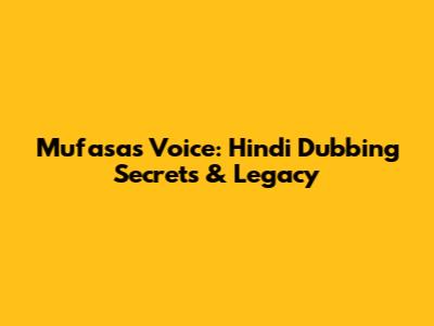 Mufasa's Voice: Hindi Dubbing Secrets & Legacy