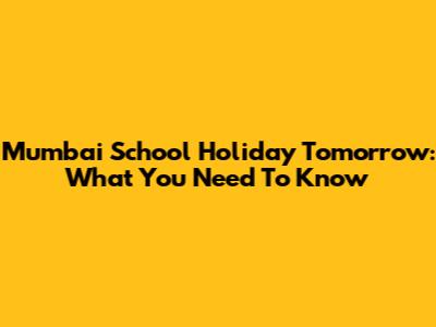 Mumbai School Holiday Tomorrow: What You Need To Know