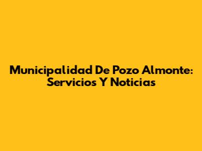 Municipalidad De Pozo Almonte: Servicios Y Noticias
