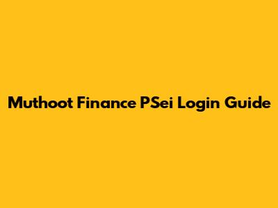 Muthoot Finance PSei Login Guide