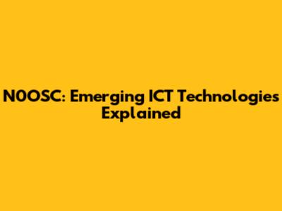 N0OSC: Emerging ICT Technologies Explained